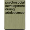 Psychosocial Development During Adolescence by Thomas Gullotta