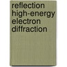 Reflection High-Energy Electron Diffraction door Philip I. Cohen