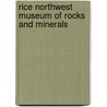 Rice Northwest Museum of Rocks and Minerals door Ronald Cohn