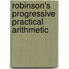 Robinson's Progressive Practical Arithmetic by Horatio Nelson Robinson