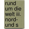 Rund Um Die Welt Iii. Nord- Und S door Reinhard Kracht