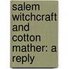 Salem Witchcraft and Cotton Mather: a Reply by Charles Wentworth Upham