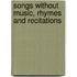 Songs Without Music, Rhymes And Recitations