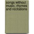 Songs Without Music, Rhymes And Recitations