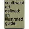 Southwest Art Defined: An Illustrated Guide door Margaret Moore Booker
