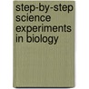 Step-By-Step Science Experiments in Biology door Janice Pratt Vancleave