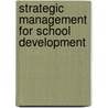 Strategic Management For School Development by Brian Fidler