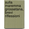 Sulla Maremma Grossetana, Brevi Riflessioni door L. F