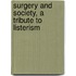 Surgery and Society, a Tribute to Listerism