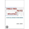 Symbolic Power, Politics, and Intellectuals door David L. Swartz