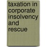 Taxation In Corporate Insolvency And Rescue by Anthony Davis