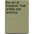 The Art Of Freedom: How Artists See America
