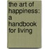 The Art Of Happiness: A Handbook For Living