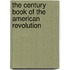 The Century Book of the American Revolution