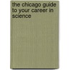 The Chicago Guide To Your Career In Science door Esam E. El-fakahany
