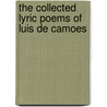 The Collected Lyric Poems of Luis De Camoes by Luis De Camoens