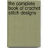 The Complete Book Of Crochet Stitch Designs