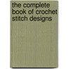 The Complete Book Of Crochet Stitch Designs door Linda P. Schapper