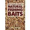 The Complete Guide to Natural Fishing Baits by Vlad Evanoff