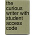 The Curious Writer with Student Access Code