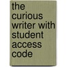 The Curious Writer with Student Access Code door Bruce Ballenger