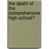 The Death of the Comprehensive High School? door Barry M. Franklin