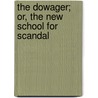 The Dowager; Or, The New School For Scandal door Catherine Grace Frances Gore