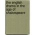 The English Drama in the Age of Shakespeare