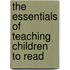 The Essentials Of Teaching Children To Read