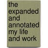 The Expanded and Annotated My Life and Work by William A. Levinson