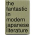 The Fantastic in Modern Japanese Literature