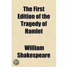 The First Edition of the Tragedy of Hamlet by Shakespeare William Shakespeare