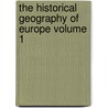 The Historical Geography of Europe Volume 1 door Edward Augustus Freeman
