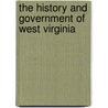 The History And Government Of West Virginia door Richard Ellsworth Fast