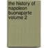 The History of Napoleon Buonaparte Volume 2