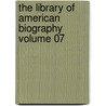 The Library of American Biography Volume 07 door Jared Sparks