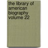 The Library of American Biography Volume 22 door Joseph Meredith Toner Collection
