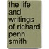 The Life And Writings Of Richard Penn Smith
