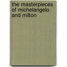 The Masterpieces of Michelangelo and Milton door Alexander Stevenson Twombly