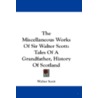 The Miscellaneous Works of Sir Walter Scott by Walter Scot