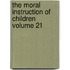 The Moral Instruction of Children Volume 21