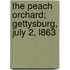 The Peach Orchard; Gettysburg, July 2, L863