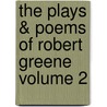 The Plays & Poems of Robert Greene Volume 2 by Robert Greene