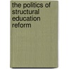 The Politics of Structural Education Reform by Keith Nitta