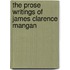 The Prose Writings Of James Clarence Mangan
