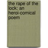 The Rape Of The Lock: An Heroi-Comical Poem door Alexander Pope