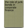 The Role Of Junk Bonds In Corporate Finance by Uwe Schindler