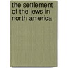 The Settlement of the Jews in North America door Charles P. (Charles Patrick) Daly