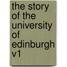 The Story of the University of Edinburgh V1 door Professor Alexander Grant