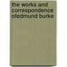 The Works and Correspondence Ofedmund Burke by Edmund R. Burke